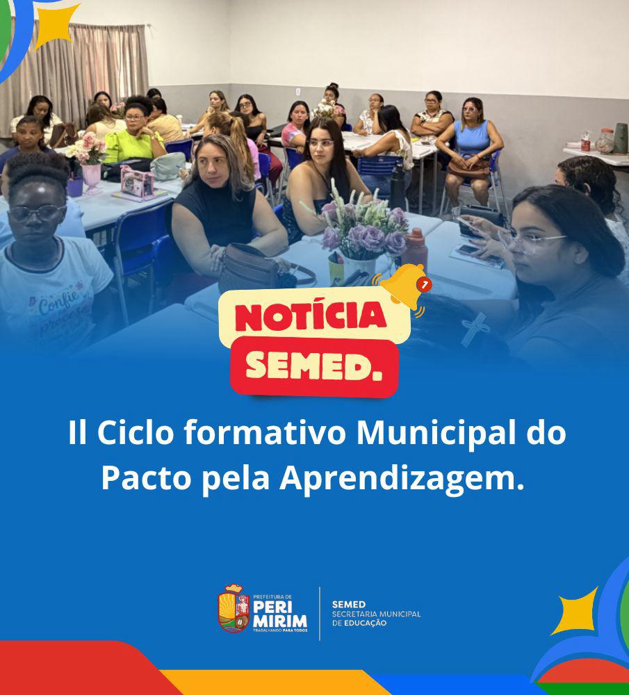 Ciclo Formativo Municipal do Pacto pela Aprendizagem - SEMED Peri Mirim